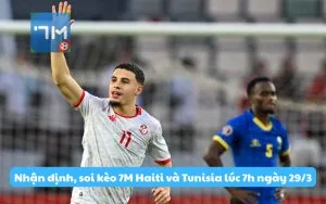 Nhận định, soi kèo 7M Haiti và Tunisia lúc 7h ngày 29/3: Khẳng định vị thế