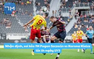 Nhận định, soi kèo 7M Pogon Szczecin vs Korona Kielce lúc 1h ngày 17/3