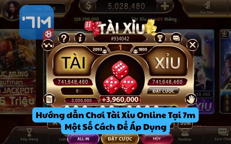 Hướng dẫn Chơi Tài Xỉu Online Tại 7m: Một Số Cách Để Áp Dụng