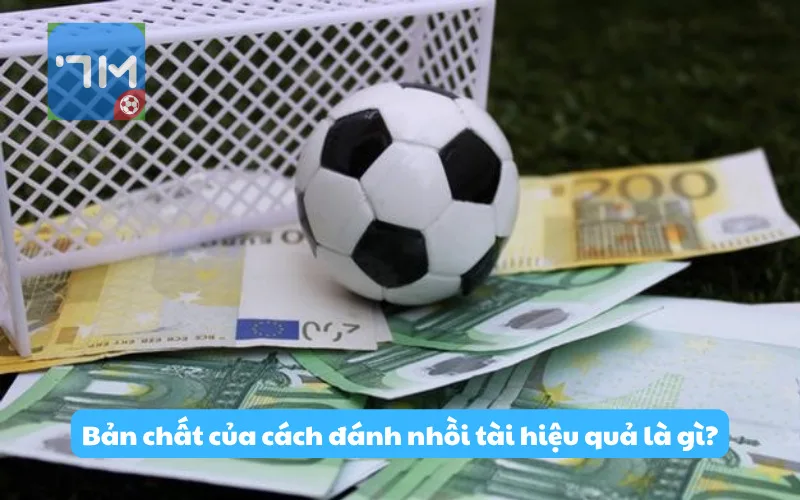 Bản chất của cách đánh nhồi tài hiệu quả là gì?